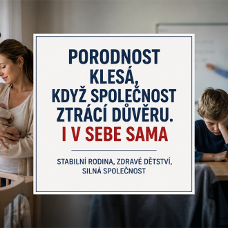 Porodnost klesá, když společnost ztrácí důvěru. I v sebe sama Porodnost je výsledkem souběhu biologických, ekonomických, kulturních, institucionálních, vzdělávacích a psychologických podmínek.