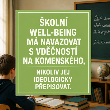 Školní wellbeing má Komenského rozvíjet, nikoliv ideologicky zašlapávat Školní wellbeing má Komenského rozvíjet, nikoliv ideologicky zašlapávat