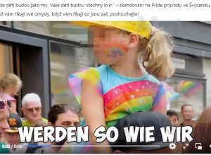 „Vaše děti budou jako my. Vaše děti budou všechny kvír.“ – skandování na Pride průvodu ve Švýcarsku. Když vám říkají své úmysly, když vám říkají co jsou zač, poslouchejte!